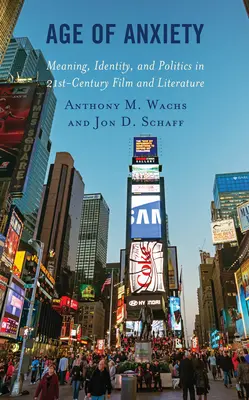 Vârsta anxietății: Sens, identitate și politică în filmul și literatura secolului XXI - Age of Anxiety: Meaning, Identity, and Politics in 21st-Century Film and Literature