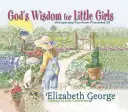 Înțelepciunea lui Dumnezeu pentru fetițe: Virtuți și distracție din Proverbe 31 - God's Wisdom for Little Girls: Virtues and Fun from Proverbs 31