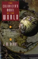 Modelul de lume al colonizatorului: Difuzionismul geografic și istoria eurocentrică - The Colonizer's Model of the World: Geographical Diffusionism and Eurocentric History