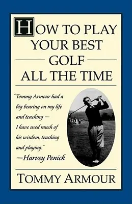 Cum să joci cel mai bun golf al tău tot timpul - How to Play Your Best Golf All the Time