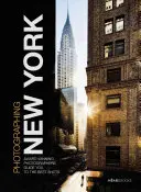 Fotografiere: New York: Fotografi premiați vă arată cum să obțineți cele mai bune fotografii - Photographing: New York: Award-Winning Photographers Show You How to Get the Best Shots