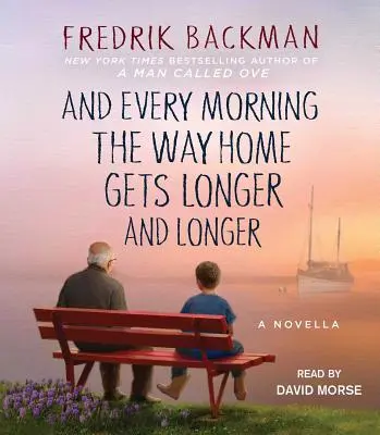 Și în fiecare dimineață drumul spre casă devine din ce în ce mai lung: O nuvelă - And Every Morning the Way Home Gets Longer and Longer: A Novella