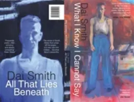 Ce știu că nu pot spune/ Tot ce zace dedesubt - What I Know I Cannot Say/ All That Lies Beneath