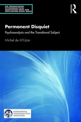 Neliniște permanentă: Psihanaliza și subiectul în tranziție (Permanent Disquiet: Psychoanalysis and the Transitional Subject) - Permanent Disquiet: Psychoanalysis and the Transitional Subject