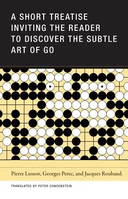 Un scurt tratat care îl invită pe cititor să descopere arta subtilă a mersului - A Short Treatise Inviting the Reader to Discover the Subtle Art of Go