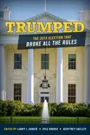 Trumped: The 2016 Election That Broke All the Rules (Alegerile din 2016 care au încălcat toate regulile) - Trumped: The 2016 Election That Broke All the Rules