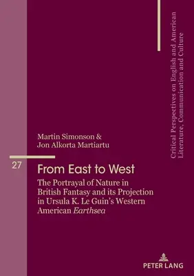 De la est la vest: Reprezentarea naturii în fantezia britanică și proiecția acesteia în Earthsea vest-americană a Ursulei K. Le Guin - From East to West: The Portrayal of Nature in British Fantasy and Its Projection in Ursula K. Le Guin's Western American Earthsea