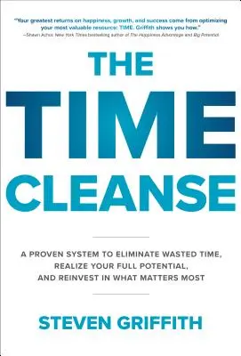 Purificarea timpului: Un sistem dovedit pentru a elimina timpul irosit, a vă realiza potențialul maxim și a reinvesti în ceea ce contează cel mai mult - The Time Cleanse: A Proven System to Eliminate Wasted Time, Realize Your Full Potential, and Reinvest in What Matters Most