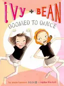 Ivy + Bean condamnați la dans - Ivy + Bean Doomed to Dance
