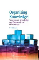 Organizarea cunoștințelor: Taxonomii, cunoștințe și eficacitate organizațională - Organising Knowledge: Taxonomies, Knowledge and Organisational Effectiveness