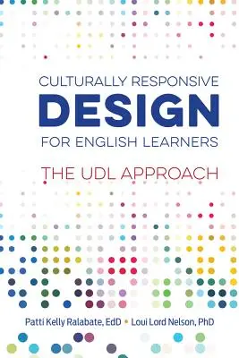 Culturally Responsive Design for English Learners: Abordarea UDL - Culturally Responsive Design for English Learners: The UDL Approach