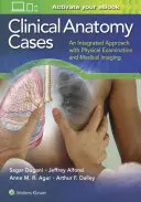 Cazuri de anatomie clinică: O abordare integrată cu examinarea fizică și imagistica medicală - Clinical Anatomy Cases: An Integrated Approach with Physical Examination and Medical Imaging