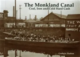 Canalul Monkland - Cărbune, fier și bani gheață - Monkland Canal - Coal, Iron and Cold Hard Cash