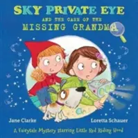 Sky Private Eye și cazul bunicii dispărute - Un mister de basm cu Scufița Roșie - Sky Private Eye and the Case of the Missing Grandma - A Fairytale Mystery Starring Little Red Riding Hood