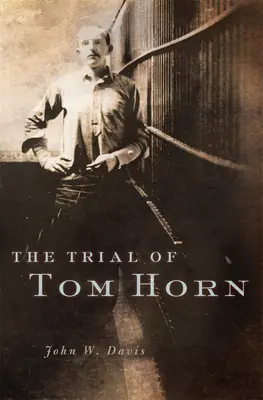 Procesul lui Tom Horn - The Trial of Tom Horn