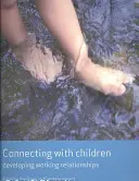 Conectarea cu copiii: Dezvoltarea relațiilor de lucru - Connecting with Children: Developing Working Relationships