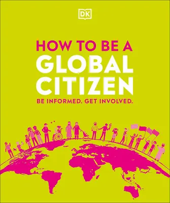 Cum să fii un cetățean al lumii: Fii informat. Implică-te. - How to Be a Global Citizen: Be Informed. Get Involved.
