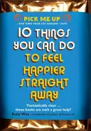 10 lucruri pe care le puteți face pentru a vă simți mai fericiți imediat - 10 Things You Can Do to Feel Happier Straight Away