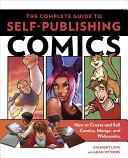 Ghidul complet pentru autopublicarea benzilor desenate: Cum să creați și să vindeți cărți de benzi desenate, manga și webcomics - The Complete Guide to Self-Publishing Comics: How to Create and Sell Comic Books, Manga, and Webcomics