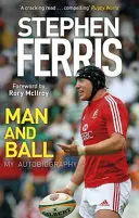 Stephen Ferris: Omul și mingea: Autobiografia mea - Stephen Ferris: Man and Ball: My Autobiography