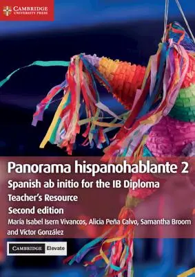 Panorama Hispanohablante 2 Teacher's Resource with Cambridge Elevate: Spanish AB Initio pentru Diploma Ib - Panorama Hispanohablante 2 Teacher's Resource with Cambridge Elevate: Spanish AB Initio for the Ib Diploma