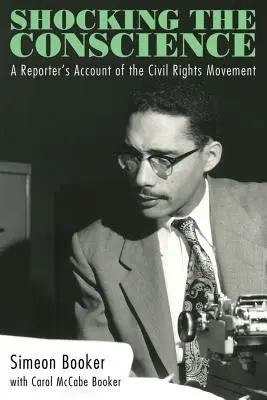 Șocând conștiința: Relatarea unui reporter despre mișcarea pentru drepturile civile - Shocking the Conscience: A Reporter's Account of the Civil Rights Movement