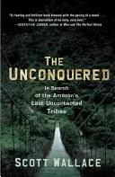 The Unconquered: În căutarea ultimelor triburi necontactate din Amazon - The Unconquered: In Search of the Amazon's Last Uncontacted Tribes