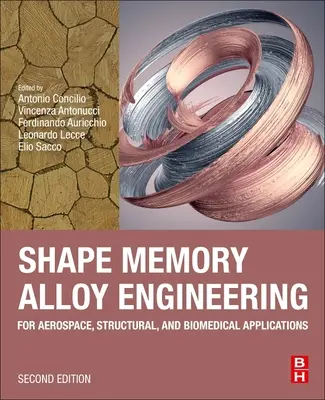 Shape Memory Alloy Engineering: Pentru aplicații aerospațiale, structurale și biomedicale - Shape Memory Alloy Engineering: For Aerospace, Structural, and Biomedical Applications