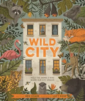Orașul sălbatic: Faceți cunoștință cu animalele care împart spațiile orașului nostru - Wild City: Meet the Animals Who Share Our City Spaces