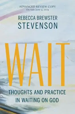 Așteaptă: Gânduri și practici în așteptarea lui Dumnezeu - Wait: Thoughts and Practice in Waiting on God