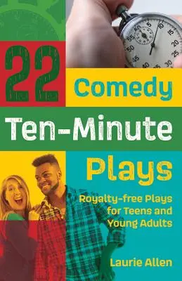 22 Comedy Ten-Minute Plays: Piese fără drepturi de autor pentru adolescenți și tineri adulți - 22 Comedy Ten-Minute Plays: Royalty-free Plays for Teens and Young Adults