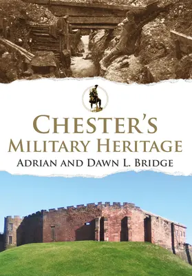 Patrimoniul militar din Chester - Chester's Military Heritage