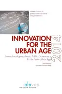 Inovație pentru epoca urbană: Abordări inovatoare ale guvernării publice pentru noua epocă urbană - Innovation for the Urban Age: Innovative Approaches to Public Governance for the New Urban Age