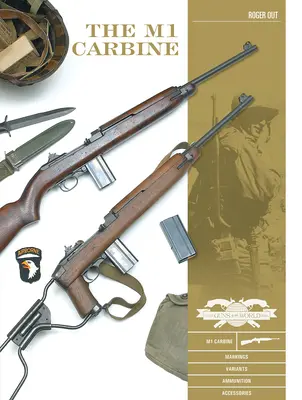 Carabina M1: Variante, marcaje, muniție, accesorii - The M1 Carbine: Variants, Markings, Ammunition, Accessories
