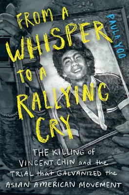 De la o șoaptă la un strigăt de mobilizare: Uciderea lui Vincent Chin și procesul care a galvanizat mișcarea asiatică americană - From a Whisper to a Rallying Cry: The Killing of Vincent Chin and the Trial That Galvanized the Asian American Movement