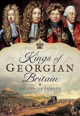 Regii din Marea Britanie georgiană - Kings of Georgian Britain