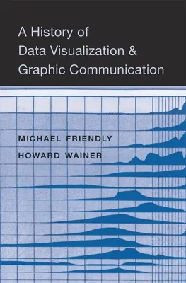 O istorie a vizualizării datelor și a comunicării grafice - A History of Data Visualization and Graphic Communication