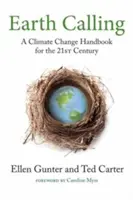 Earth Calling: Un manual despre schimbările climatice pentru secolul XXI - Earth Calling: A Climate Change Handbook for the 21st Century