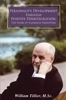 Dezvoltarea personalității prin dezintegrare pozitivă: Lucrarea lui Kazimierz Dąbrowski - Personality Development Through Positive Disintegration: The Work of Kazimierz Dąbrowski