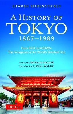 O istorie a orașului Tokyo 1867-1989: De la EDO la Showa: Emergența celui mai mare oraș al lumii - A History of Tokyo 1867-1989: From EDO to Showa: The Emergence of the World's Greatest City
