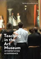 Predarea în muzeul de artă: Interpretarea ca experiență - Teaching in the Art Museum: Interpretation as Experience