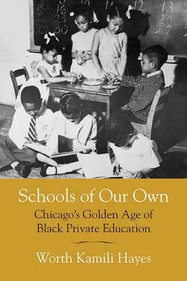 Școlile noastre: Epoca de aur a educației private a negrilor din Chicago - Schools of Our Own: Chicago's Golden Age of Black Private Education