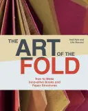 Arta plierii: Cum să faci cărți și structuri de hârtie inovatoare (Learn Paper Craft & Bookbinding from Influential Bookmaker & Artist - The Art of the Fold: How to Make Innovative Books and Paper Structures (Learn Paper Craft & Bookbinding from Influential Bookmaker & Artist