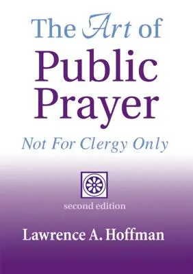 Arta rugăciunii publice (ediția a 2-a): Nu numai pentru clerici - The Art of Public Prayer (2nd Edition): Not for Clergy Only