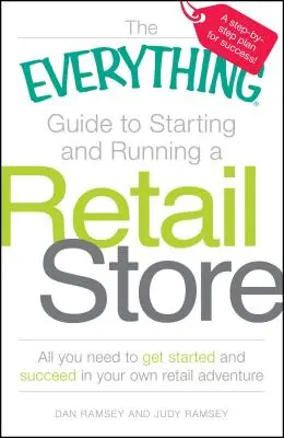 The Everything Guide to Starting and Running a Retail Store: Tot ce aveți nevoie pentru a începe și a reuși în propria aventură cu amănuntul - The Everything Guide to Starting and Running a Retail Store: All You Need to Get Started and Succeed in Your Own Retail Adventure