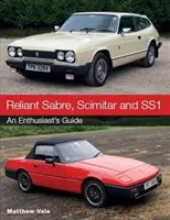 Reliant Sabre, Scimitar și Ss1: Ghidul entuziastului - Reliant Sabre, Scimitar and Ss1: An Enthusiast's Guide