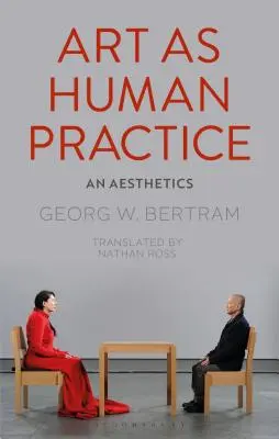 Arta ca practică umană: O estetică - Art as Human Practice: An Aesthetics