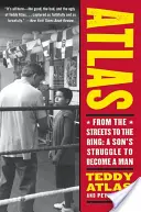 Atlas: De la străzi la ring: Lupta unui fiu pentru a deveni bărbat - Atlas: From the Streets to the Ring: A Son's Struggle to Become a Man