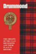 Drummonds - Originile clanului Drummond și locul lor în istorie - Drummonds - The Origins of the Clan Drummond and Their Place in History