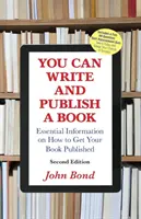 Poți scrie și publica o carte: Informații esențiale despre cum să îți publici cartea - You Can Write and Publish a Book: Essential Information on How to Get Your Book Published